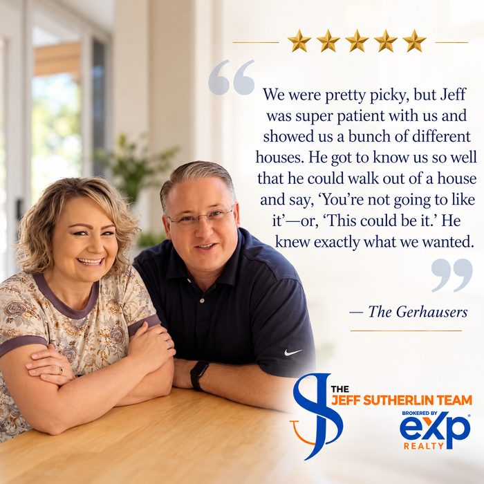 Testimonial from the Gerhausers: &ldquo;We were pretty picky, but Jeff was super patient with us and showed us a bunch of different houses. He got to know us so well that he could walk out of a house and say, &lsquo;You&rsquo;re not going to like it&rsquo; &mdash; or, &lsquo;This could be it.&rsquo; He knew exactly what we wanted.&rdquo;
